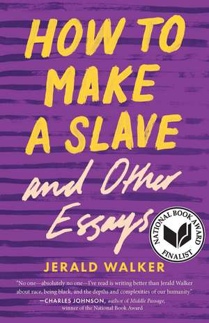 How to Make a Slave and Other Essays de Jerald Walker