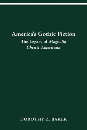 America's Gothic Fiction: The Legacy of Magnalia Christi Americana de Dr. Dorothy Z. Baker