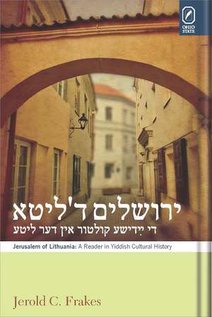 Jerusalem of Lithuania: A Reader in Yiddish Cultural History de Jerold C. Frakes