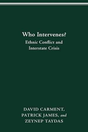 WHO INTERVENES?: ETHNIC CONFLICT AND INTERSTATE CRISIS de DAVID CARMENT