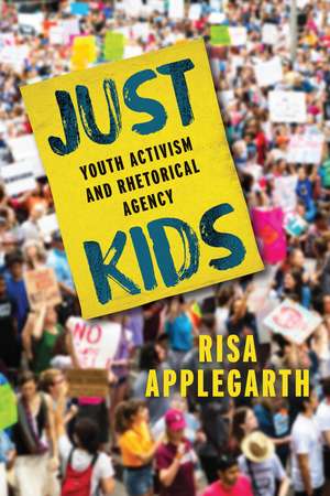 Just Kids: Youth Activism and Rhetorical Agency de Risa Applegarth