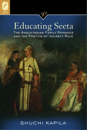 Educating Seeta: The Anglo-Indian Family Romance and the Poetics of Indirect Rule de Shuchi Kapila