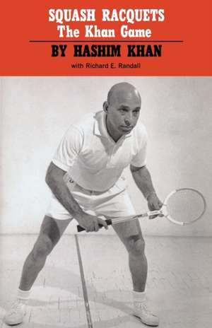 Squash Racquets: The Khan Game de Hasim Khan