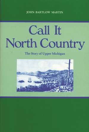 Call It North Country de John Bartlow Martin