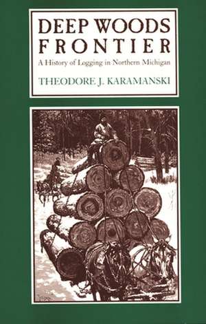 Deep Woods Frontier de Theodore J. Karamanski