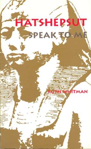 Hatshepsut, Speak to Me de Ruth Whitman