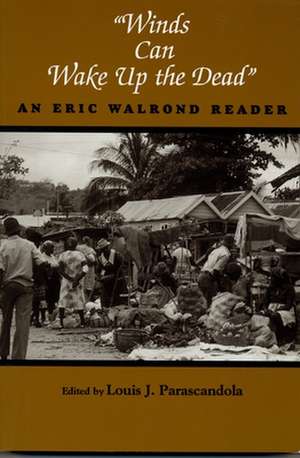 "Winds Can Wake Up the Dead": An Eric Walrond Reader de Eric Walrond