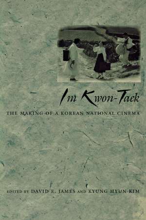 Im Kwon-Taek: The Making of a Korean National Cinema de David James