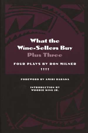 What the Wine-Sellers Buy Plus Three: Four Plays by Ron Milner de Ron Milner