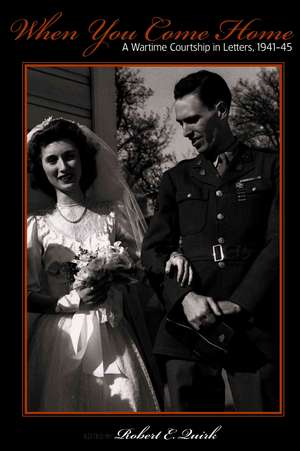 When You Come Home: A Wartime Courtship in Letters, 1941-45 de Robert E. Quirk