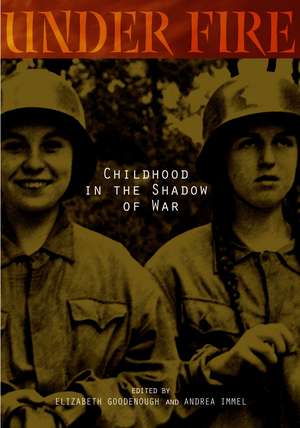 Under Fire: Childhood in the Shadow of War de Elizabeth Goodenough