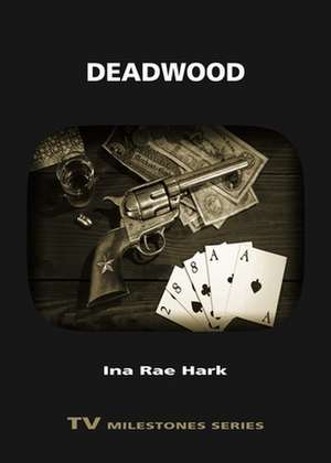 Deadwood de Ina Rae Hark