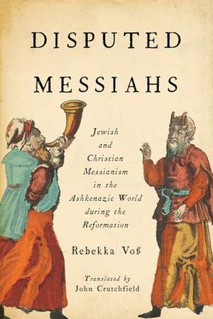 Disputed Messiahs de Rebekka Voß