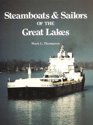 Steamboats and Sailors of the Great Lakes de Mark L. Thompson