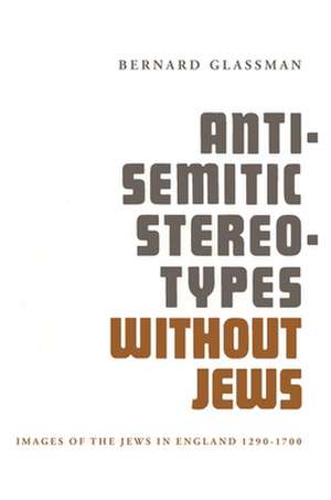 Anti-Semitic Stereotypes Without Jews de Bernard Glassman