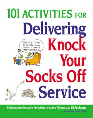 101 Activities for Delivering Knock Your Socks Off Service de Ann Thomas