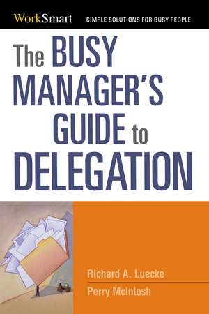 The Busy Manager's Guide to Delegation de Richard Luecke