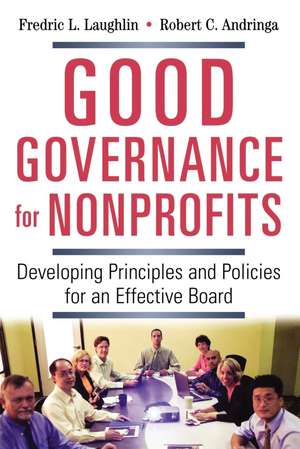 Good Governance for Nonprofits: Developing Principles and Policies for an Effective Board de Frederic L. LAUGHLIN