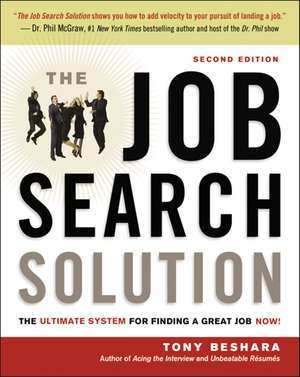 The Job Search Solution: The Ultimate System for Finding a Great Job Now! de Tony Beshara