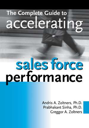 The Complete Guide to Accelerating Sales Force Performance de Andris Zoltners