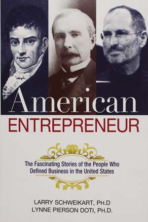 American Entrepreneur: The Fascinating Stories of the People Who Defined Business in the United States de Larry Schweikart