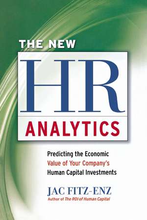 The New HR Analytics: Predicting the Economic Value of Your Company's Human Capital Investments de Jac FITZ-ENZ