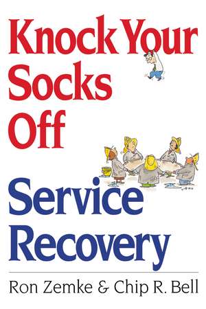 Knock Your Socks Off Service Recovery de Ron Zemke