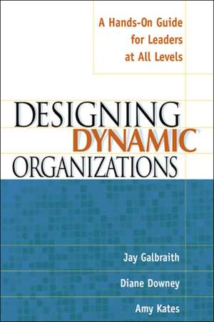 Designing Dynamic Organizations: A Hands-on Guide for Leaders at All Levels de Jay Galbraith