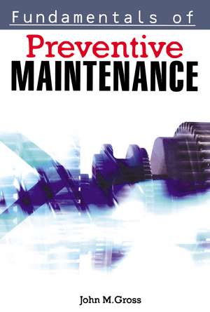 Fundamentals of Preventive Maintenance de John M. GROSS