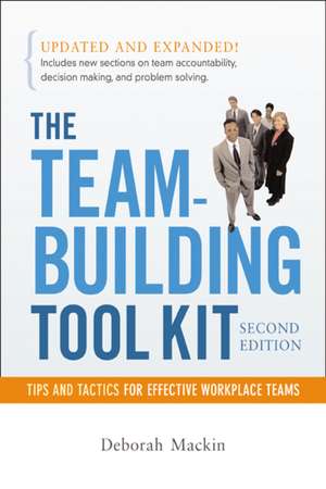 The Team-Building Tool Kit: Tips and Tactics for Effective Workplace Teams de Deborah Mackin