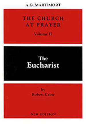 The Church at Prayer: The Eucharist de Robert Cabie