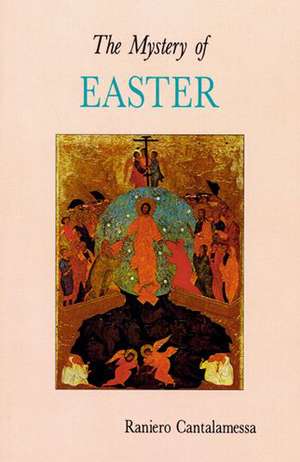 The Mystery of Easter de Raniero Cantalamessa