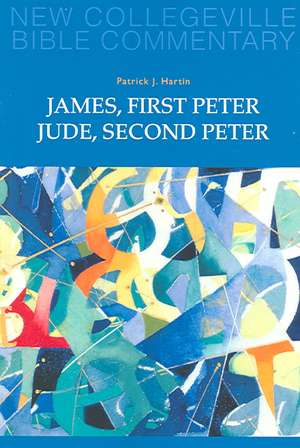 James, First Peter, Jude, Second Peter de Patrick J. Hartin