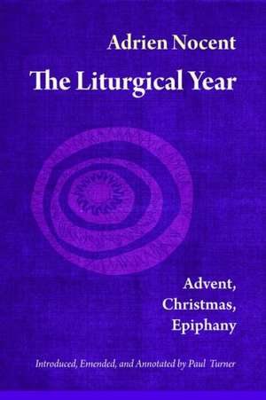 The Liturgical Year: Advent, Christmas, Epiphany (Vol. 1) de Paul Turner