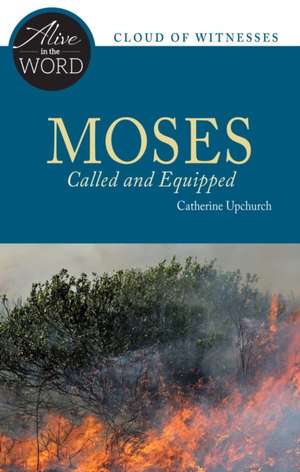 Moses, Called and Equipped de Catherine Upchurch