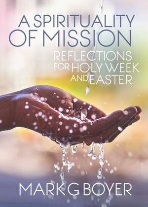 Spirituality of Mission de Mark G Boyer