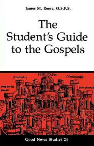 The Student's Guide to the Gospels de James M. Reese