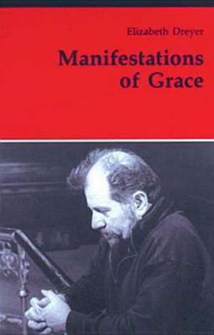 Manifestations of Grace de Elizabeth Dreyer