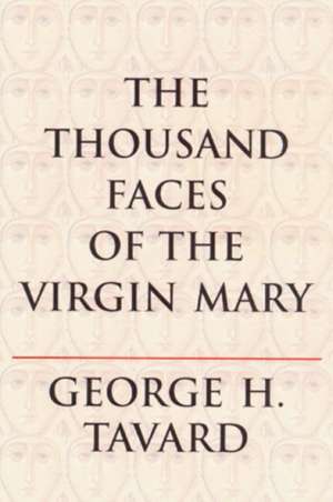 The Thousand Faces of the Virgin Mary de George H. Tavard