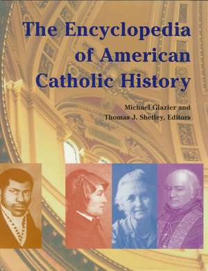 The Encyclopedia of American Catholic History de Michael Glazier