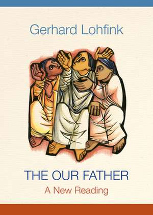 Our Father, The de Gerhard Lohfink