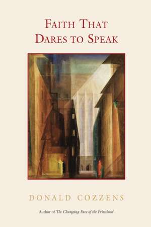 Faith That Dares to Speak de Donald B. Cozzens