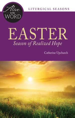 Easter, Season of Realized Hope de Catherine Upchurch