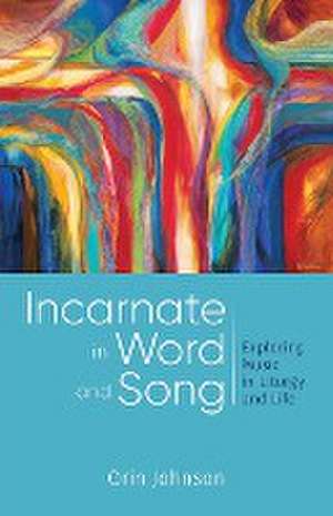 Incarnate in Word and Song de Orin E Johnson