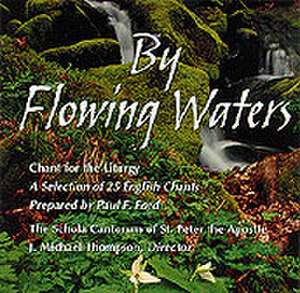 By Flowing Waters: Chant for the Liturgy de Schola Cantorum of St Peter the Apostle