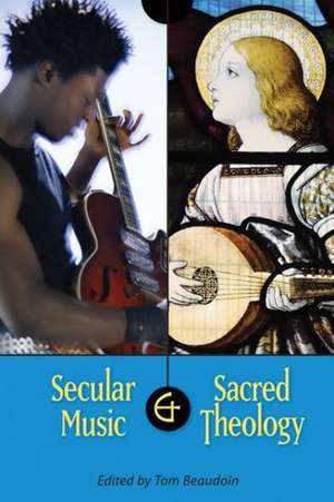 Secular Music and Sacred Theology de Tom Beaudoin