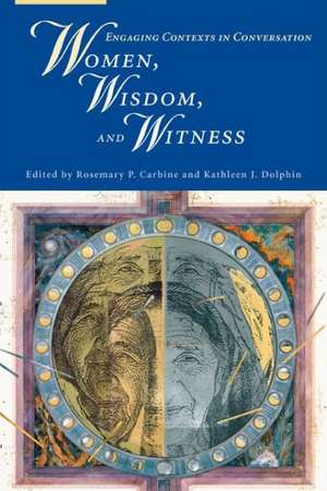 Women, Wisdom, and Witness: Engaging Contexts in Conversation de Rosemary P. Carbine