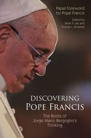 Discovering Pope Francis de Thomas L Knoebel