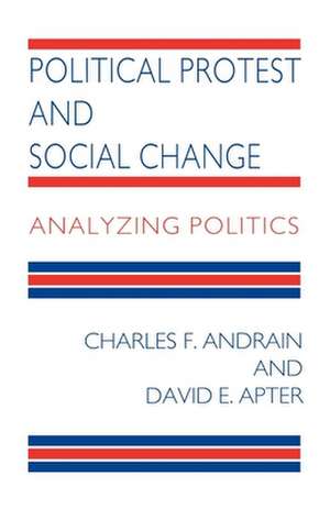 Political Protest and Social Change: Analyzing Politics de Charles F. Andrain