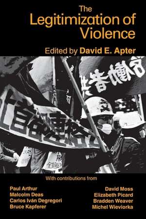 The Legitimization of Violence de David E. Apter